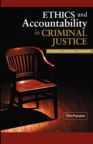 ethics and accountability in criminal justice towards a universal standard 1st edition tim prenzler