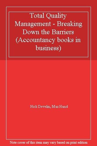 total quality management breaking down the barriers accountancy books in business 1st edition nick develin,