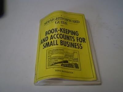 a straightforward guide to bookkeeping and accounts for small business straight 1st edition tony bannister