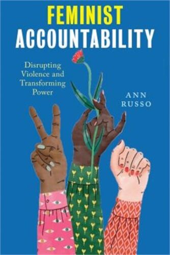 feminist accountability disrupting violence and transforming power 1st edition ann russo 0814777155,