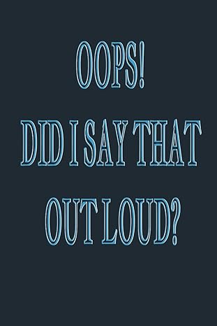 oops did i say that out loud college lined funny notepad blue title version 1st edition biavicon publishing