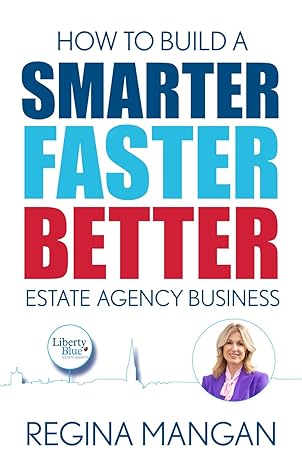 how to build a smarter faster better estate agency business 1st edition regina mangan b0crz88679,