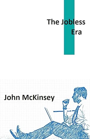 the jobless era 1st edition john mickinsey b0cqc7fhqf, 979-8871846254