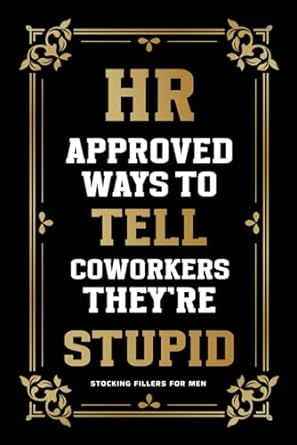 stocking fillers for men hr approved ways to tell coworkers theyre stupid hr approved ways to tell coworkers