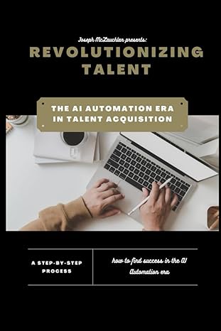 revolutionizing talent the ai automation era in talent acquisition 1st edition joseph mclauchlan b0cqpbt5mt,