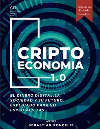 criptoeconomia 1 0 el dinero digital la sociedad y su futuro explicado para no especialistas 1st edition