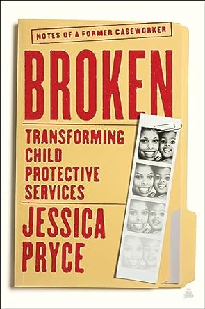 broken transforming child protective services 1st edition jessica pryce 0063036193, 978-0063036192