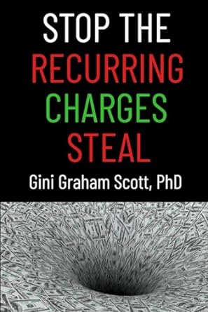 stop the recurring charges steal 1st edition gini graham scott phd b0cqpbk659, 979-8872371571
