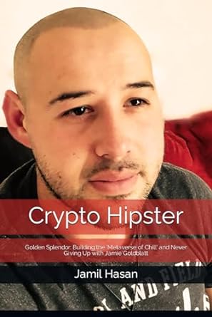 Crypto Hipster Golden Splendor Building The Metaverse Of Chill And Never Giving Up With Jamie Goldblatt