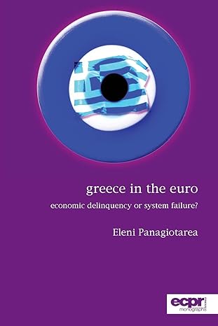 greece in the euro economic delinquency or system failure 1st edition eleni panagiotarea 1907301534,