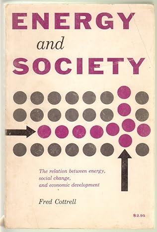energy and society the relation between energy social change and economic development 1st edition fred