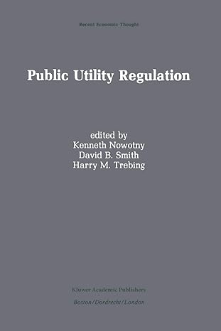 public utility regulation the economic and social control of industry 1st edition kenneth nowotny ,david b.