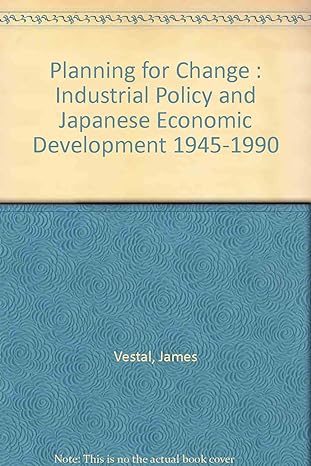 planning for change industrial policy and japanese economic development 1945 1990 1st edition james vestal