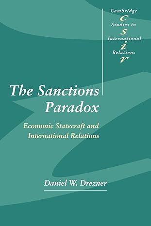 the sanctions paradox economic statecraft and international relations 1st edition daniel w. drezner