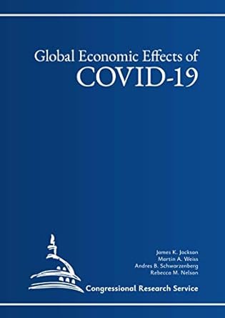 global economic effects of covid 19 1st edition congressional research service ,james k. jackson ,martin a.