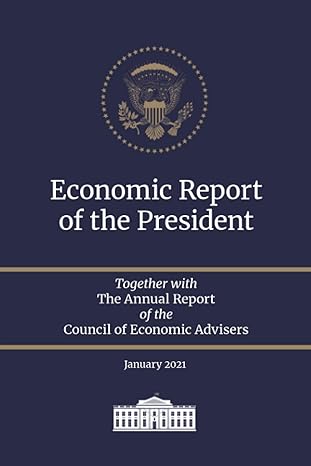 economic report of the president together with the annual report of the council of economic advisers 1st