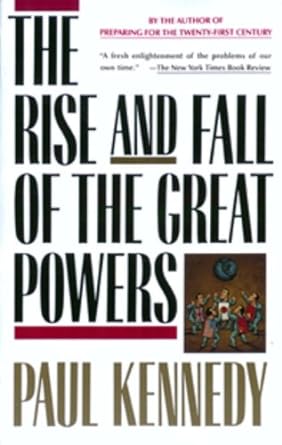 the rise and fall of the great powers economic change and military conflict from 1500 to 2000 1st edition