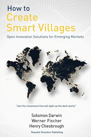 how to create smart villages open innovation solutions for emerging markets 1st edition solomon darwin