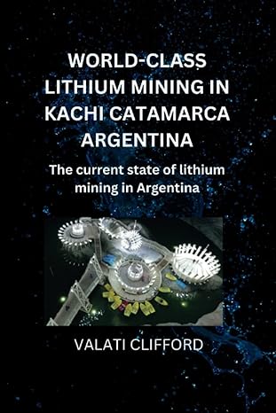 world class lithium mining in kachi catamarca argentina the current state of lithium mining in argentina 1st
