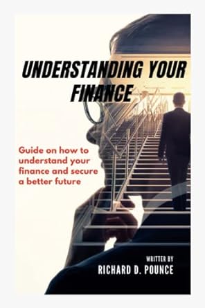 understanding your finance guide on how to understand your finance and secure a better future 1st edition