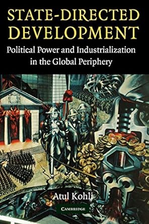 state directed development political power and industrialization in the global periphery 1st edition atul