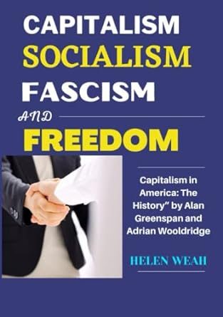 capitalism socialism fascism and freedom capitalism in america the history by alan greenspan and adrian