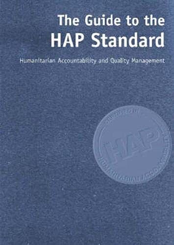 the guide to the hap standard humanitarian accountabili paperback / softback 1st edition humanitarian