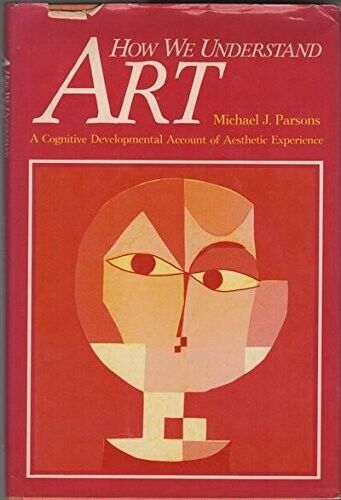how we understand art a cognitive development account of aesthe 1st edition michael j. parsons 9780521329491,