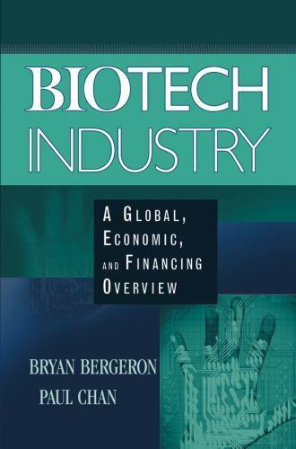 biotech industry a global economic and financing overview 1st edition paul chan, bryan bergeron