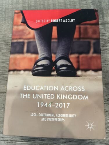 education across the united kingdom 1944 2017 local government accountability 1st edition robert mccloy