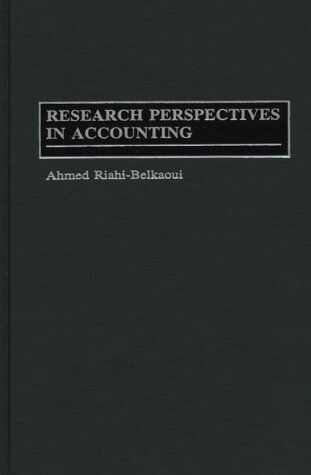 research perspectives in accounting 1st edition ahmed riahi belkaoui 9781567201000, 1567201008