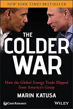 the colder war how the global energy trade slipped from americas grasp 1st edition marin katusa 1118799941,