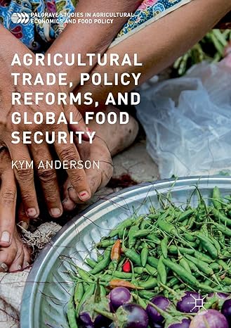 agricultural trade policy reforms and global food security 1st edition kym anderson 134969214x, 978-1349692149