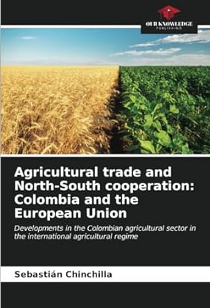 agricultural trade and north south cooperation colombia and the european union developments in the colombian