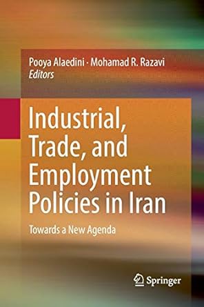 industrial trade and employment policies in iran towards a new agenda 1st edition pooya alaedini ,mohamad r.