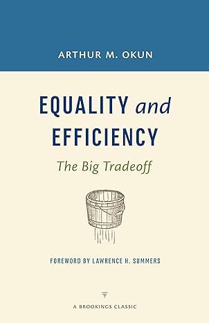 equality and efficiency rev the big tradeoff expanded edition arthur okun 0815726538, 978-0815726531