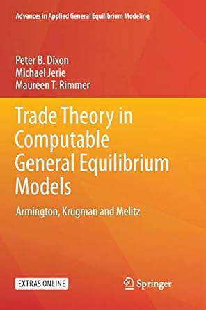 trade theory in computable general equilibrium models armington krugman and melitz 1st edition peter b. dixon