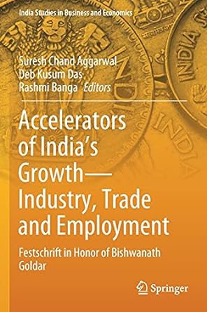 accelerators of india s growth industry trade and employment festschrift in honor of bishwanath goldar 1st