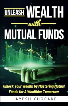 unleash wealth with mutual funds unlock your wealth by mastering mutual funds for a wealthier tomorrow 1st