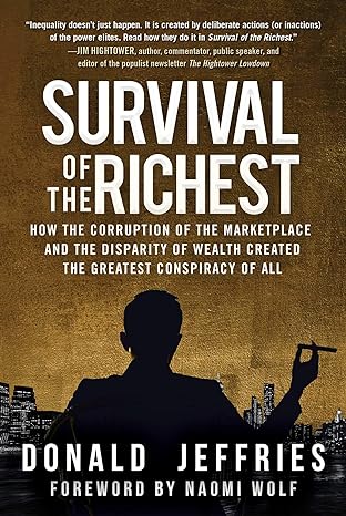 survival of the richest how the corruption of the marketplace and the disparity of wealth created the