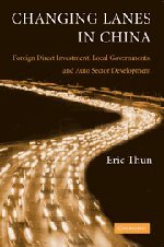 changing lanes in china foreign direct investment local governments and auto sector development 1st edition