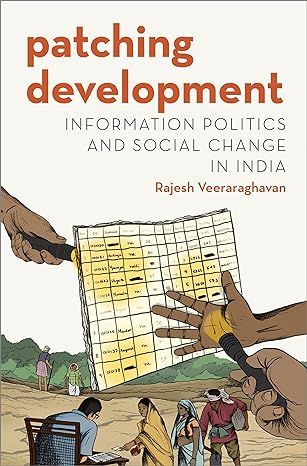 patching development information politics and social change in india 1st edition rajesh veeraraghavan