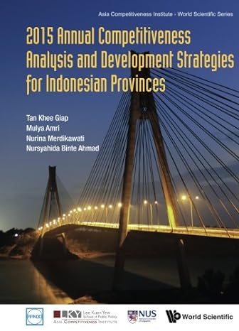 2015 annual competitiveness analysis and development strategies for indonesian provinces 1st edition khee