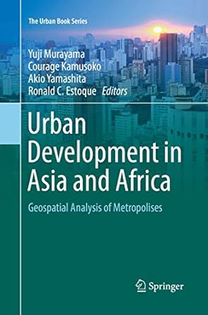 urban development in asia and africa geospatial analysis of metropolises 1st edition yuji murayama ,courage