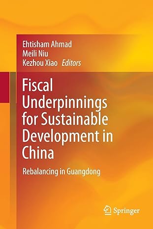 fiscal underpinnings for sustainable development in china rebalancing in guangdong 1st edition ehtisham ahmad