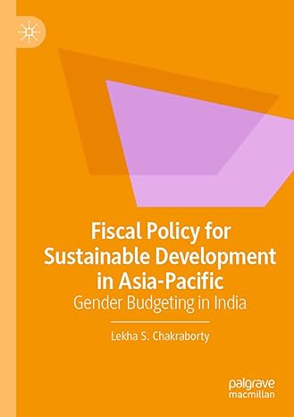 fiscal policy for sustainable development in asia pacific gender budgeting in india 1st edition lekha s.