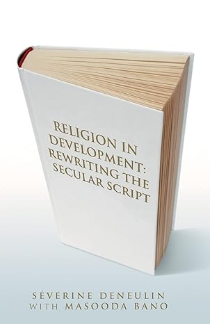 religion in development rewriting the secular script 1st edition severine deneulin 1848130015, 978-1848130012