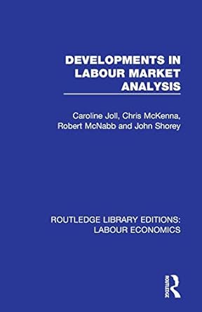 developments in labour market analysis 1st edition caroline joll, chris mckenna, robert mcnabb, john shorey