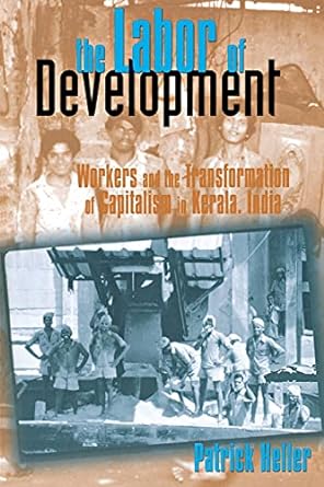 the labor of development workers and the transformation of capitalism in kerala india 1st edition patrick