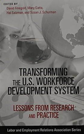 transforming the u s workforce development system lessons from research and practice 1st edition david